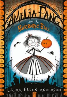 amelia fang and the barbaric ball (ebook)-laura ellen anderson-9781780318417