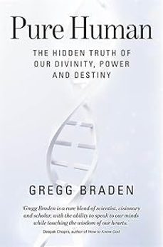 pure human: the hidden truth of our divinity, power and destiny-gregg braden-9781781805817