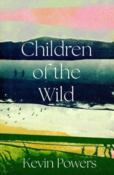 children of the wild (ebook)-kevin powers-9781805466017