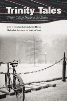 trinity tales: trinity college dublin in the sixties (ebook)-sebastian balfour-9781843512417