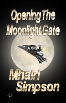 opening the moonlight gate-mhairi simpson-9781910658017