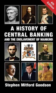 a history of central banking and the enslavement of mankind-stephen mitford goodson-9781912759217