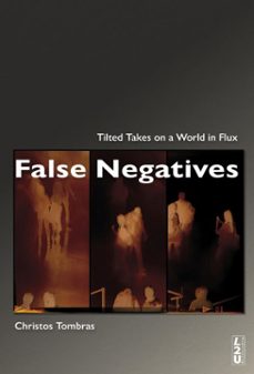false negatives: tilted takes on a world in flux (ebook)-christos tombras-9781919246017
