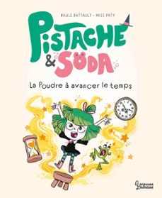 pistache et soda - la poudre a avancer le temps (ebook)-paule battault-9782036018617