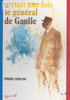 il etait une fois le general de gaulle (ebook)-pierre lefranc-9782092600917