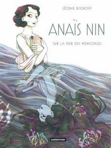 anais nin : sur la mer des mensonges-leonie bischoff-9782203161917