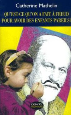 qu'est-ce qu'on a fait a freud pour avoir des enfants pareils ? (ebook)-catherine mathelin-9782207104217