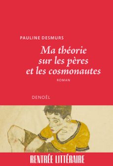 ma théorie sur les pères et les cosmonautes-pauline desmurs-9782207165317