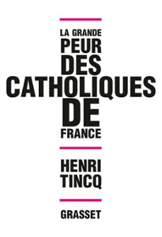 la grande peur des catholiques de france (ebook)-henri tincq-9782246814917