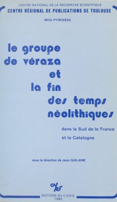 le groupe de veraza et la fin des temps neolithiques dans le sud de la france et la catalogne (ebook)-jean guilaine-9782271109217