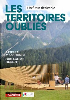 les territoires oublies - un futur desirable (ebook)-ariella masboungi-guillaume hebert-9782281147117