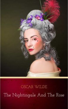 the nightingale and the rose (original 1888 edition): annotated (ebook)-oscar wilde-9782291056317