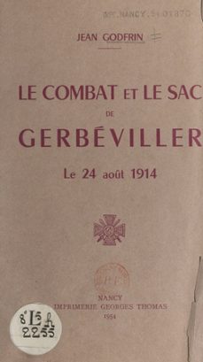 le combat et le sac de gerbeviller, le 24 aout 1914 (ebook)-jean godfrin-9782307423317