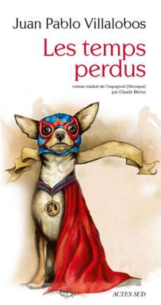les temps perdus (ebook)-juan pablo villalobos-9782330062217