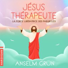 jesus therapeute : la force liberatrice des paraboles (audiolibro)-anselm grun-9782374346717