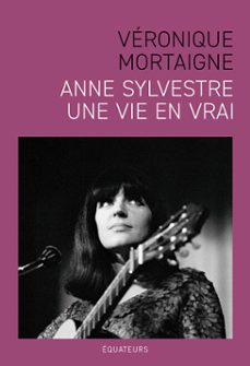 anne sylvestre : une vie en vrai (ebook)-veronique mortaigne-9782382843017