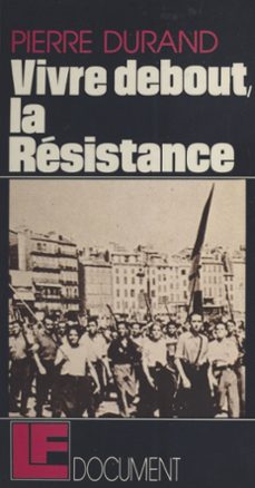vivre debout, la resistance (ebook)-pierre durand-9782402229517