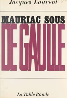 mauriac sous de gaulle (ebook)-jacques laurent-9782402241717