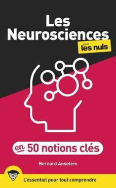 les neurosciences pour les nuls en 50 notions clés-bernard anselem-9782412109717