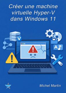 creer une machine virtuelle hyper-v dans windows 11 (ebook)-michel martin-9782494460317
