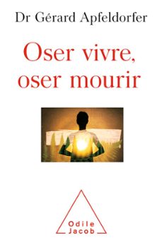 oser vivre, oser mourir (ebook)-gerard apfeldorfer-9782738154217