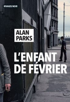 l'enfant de fevrier (ebook)-alan parks-9782743649517
