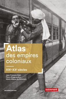 atlas des empires coloniaux. xixe - xxe siècles (ebook)-jean-françois klein-pierre singartvélou-marie-albane de suremain-9782746750517