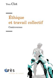 ethique et travail collectif (ebook)-yves clot-9782749267517