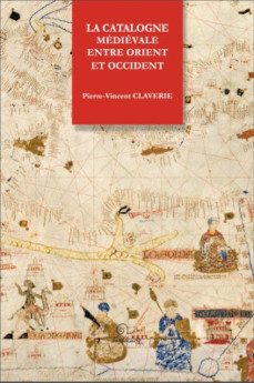 la catalogne medievale entre orient et occident-pierre vicent claverie-9782849743317