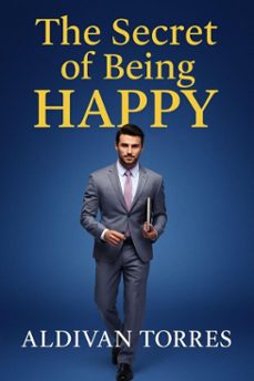 the secret of being happy (ebook)-aldivan teixeira torres-9783565183517