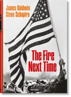the fire next time-james baldwin-steve schapiro-9783836571517