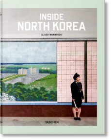 inside north korea-oliver wainwright-julius wiedemann-9783836572217