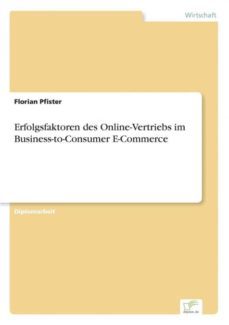erfolgsfaktoren des onlinevertriebs im businesstoconsumer ecommerce-9783838645117