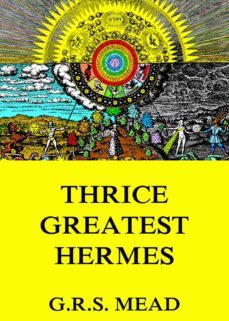 thrice-greatest hermes (ebook)-g. r. s. mead-9783849632717