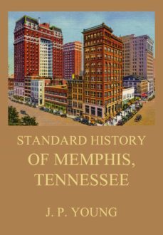 standard history of memphis, tennessee (ebook)-j. p. young-9783849662417