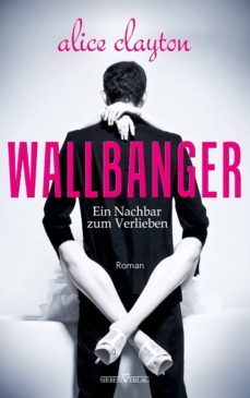 wallbanger - ein nachbar zum verlieben (ebook)-alice clayton-9783864434617