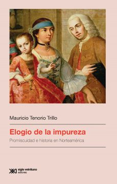 elogio de la impureza (ebook)-mauricio tenorio trillo-9786070313417