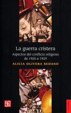 la guerra de cristera - aspectos del conflicto-alicia olivera-9786071666017