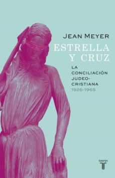 estrella y cruz: la conciliacion judeo-cristiana, 1926-1965 (ebook)-9786073148917