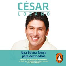 una buena forma para decir adios (audiolibro)-cesar lozano-9786073186117