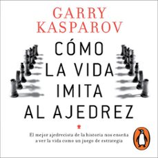 como la vida imita al ajedrez (audiolibro)-garry kasparov-9786073800617