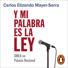 y mi palabra es la ley (audiolibro)-carlos elizondo mayer serra-9786073809917
