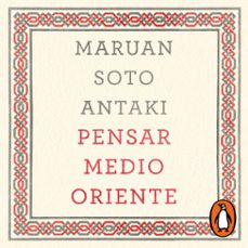 pensar medio oriente (audiolibro)-maruan soto antaki-9786073825917