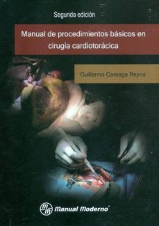manual de procedimientos basicos  en cirugia cardiotoracica.-guillermo careaga reyna-9786074481617