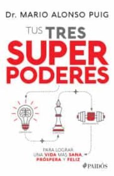 tus tres superpoderes para lograr una vida más sana, próspera y feliz-9786077477617