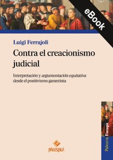 contra el creacionismo judicial (ebook)-luigi ferrajoli-9786123256517