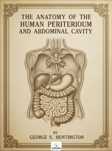 the anatomy of the human peritoneum and abdominal cavity (ebook)-george s. huntington-9786253872717