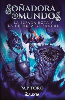 soñadora de mundos ii: la espada rota y la herrera de sangre (ebook)-m p toro-9786287540217