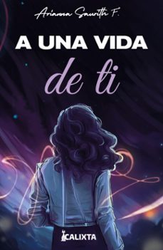 a una vida de ti (ebook)-arianna saurith-9786287631717