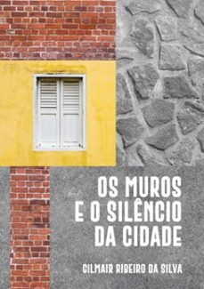 os muros e o silencio da cidade (ebook)-ribeiro silva da gilmair-9786500206517